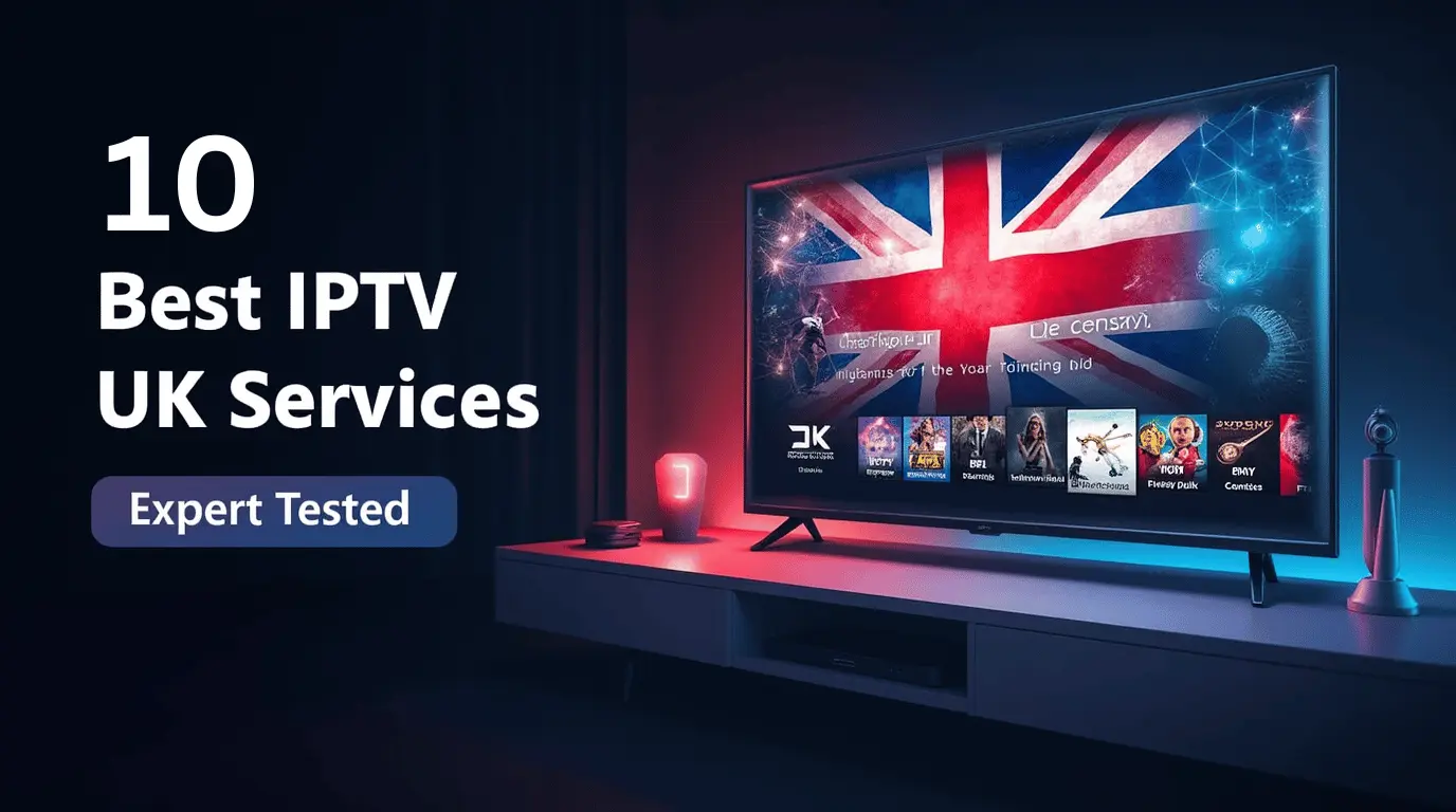 10 Best IPTV UK Services: Tried & Tested by Experts (2025)