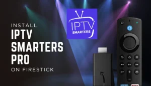 Read more about the article IPTV Smarters Pro for FireStick — Complete Guide to Install & Use in 2025